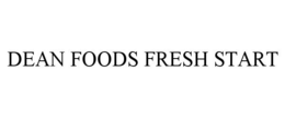 DEAN FOODS FRESH START