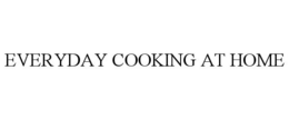 EVERYDAY COOKING AT HOME