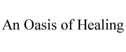 AN OASIS OF HEALING