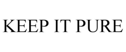KEEP IT PURE