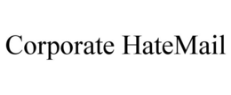 CORPORATE HATEMAIL