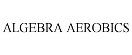 ALGEBRA AEROBICS