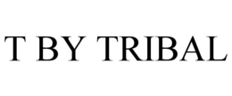 T BY TRIBAL