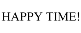 HAPPY TIME!