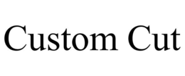 CUSTOM CUT