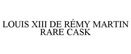 LOUIS XIII DE RÉMY MARTIN RARE CASK