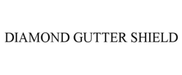 DIAMOND GUTTER SHIELD