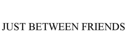 JUST BETWEEN FRIENDS