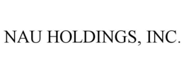 NAU HOLDINGS, INC.