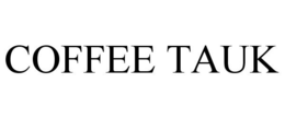 COFFEE TAUK