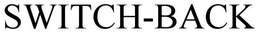SWITCH-BACK