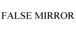FALSE MIRROR