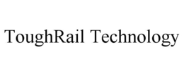 TOUGHRAIL TECHNOLOGY