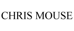 CHRIS MOUSE