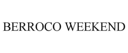 BERROCO WEEKEND