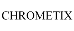 CHROMETIX