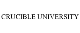 CRUCIBLE UNIVERSITY
