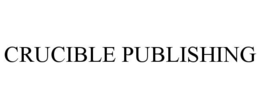 CRUCIBLE PUBLISHING