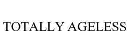 TOTALLY AGELESS