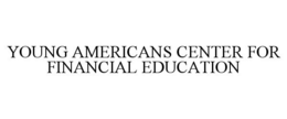YOUNG AMERICANS CENTER FOR FINANCIAL EDUCATION