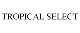 TROPICAL SELECT