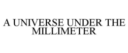 A UNIVERSE UNDER THE MILLIMETER