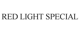 RED LIGHT SPECIAL