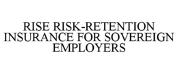RISE RISK-RETENTION INSURANCE FOR SOVEREIGN EMPLOYERS