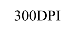 300DPI