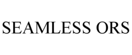 SEAMLESS ORS