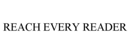 REACH EVERY READER