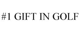 #1 GIFT IN GOLF