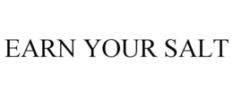 EARN YOUR SALT