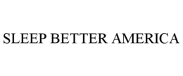 SLEEP BETTER AMERICA