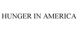 HUNGER IN AMERICA