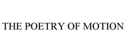 THE POETRY OF MOTION