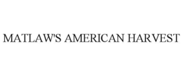 MATLAW'S AMERICAN HARVEST