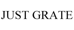 JUST GRATE
