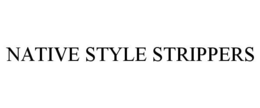 NATIVE STYLE STRIPPERS