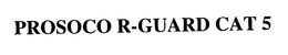 PROSOCO R-GUARD CAT 5