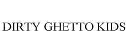 DIRTY GHETTO KIDS