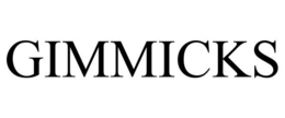 GIMMICKS