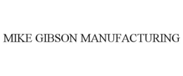 MIKE GIBSON MANUFACTURING