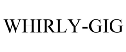 WHIRLY-GIG
