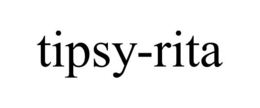 TIPSY-RITA