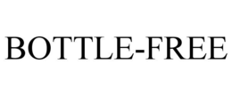BOTTLE-FREE