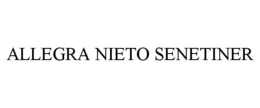 ALLEGRA NIETO SENETINER