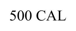 500 CAL