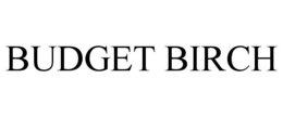 BUDGET BIRCH