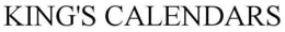 KINGS CALENDARS